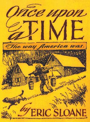 Once Upon a Time: The Way America Was - Eric Sloane