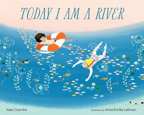 Today I Am a River - Kate Coombs