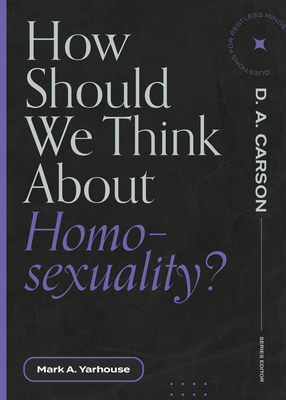 How Should We Think about Homosexuality? - Mark A. Yarhouse