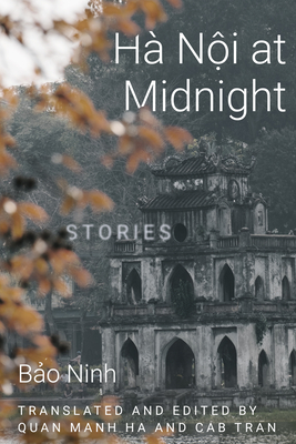 Hanoi at Midnight: Stories - Bao Ninh