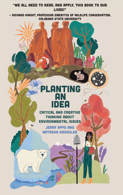 Planting an Idea: Critical and Creative Thinking about Environmental Problems - Jerry Apps