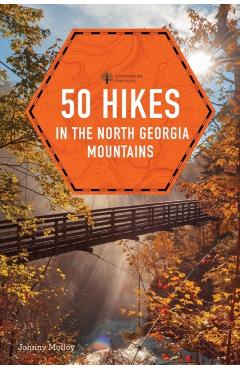 50 Hikes in the North Georgia Mountains - Johnny Molloy