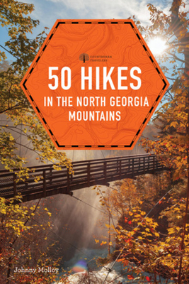 50 Hikes in the North Georgia Mountains - Johnny Molloy