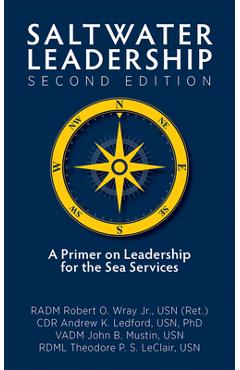Coperta cărții 'Saltwater Leadership Second Edition: A Primer on Leadership for the Junior Sea-Service Officer - Radm Robert O. Wray'