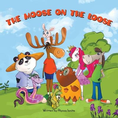 The Moose on the Loose - Alyssa Ionita