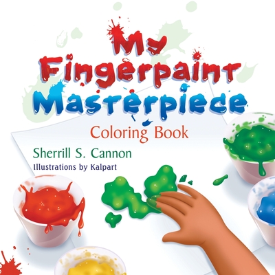 My Fingerpaint Masterpiece Coloring Book - Sherrill S. Cannon