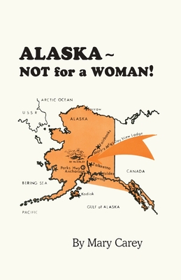 Alaska - Not for a Woman! - Mary Carey
