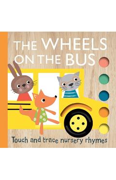 Touch and Trace Nursery Rhymes: The Wheels on the Bus - Emily Bannister 