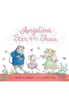 Angelina, Star of the Show - Katharine Holabird