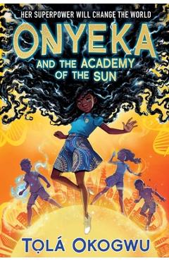 Poza produsului Onyeka and the Academy of the Sun - Tolá Okogwu