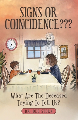 Signs or Coincidence: What Are the Deceased Trying to Tell Us? - Dee Stern