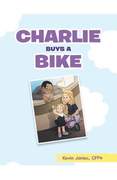 Coperta cărții 'Charlie Buys a Bike - Kevin Janiec Cfp(r)'