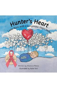 Coperta cărții 'Hunter's Heart: I Was Born with a Congenital Heart Defect - Shannon Pierce'