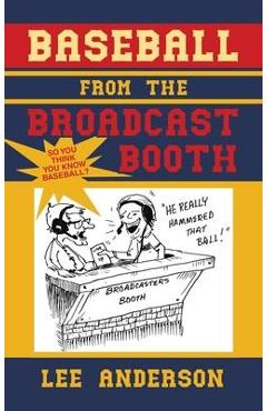 Coperta cărții 'Baseball from the Broadcast Booth: So You Think You Know Baseball? - Lee Anderson'