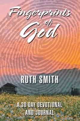 Fingerprints of God: A 30 Day Devotional and Journal - Ruth Smith
