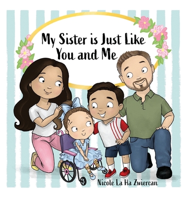 My Sister Is Just Like You and Me - Nicole La Ha Zwiercan