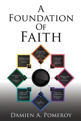 A Foundation Of Faith - Damien A. Pomeroy
