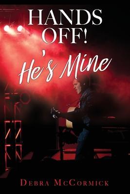 Hands Off! He's Mine - Debra Mccormick