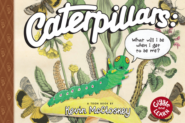 Caterpillars: What Will I Be When I Get to Be Me?: Toon Level 1 - Kevin Mccloskey