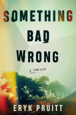 Something Bad Wrong: A Thriller - Eryk Pruitt
