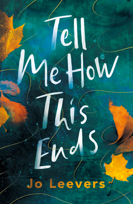Tell Me How This Ends: A BBC Radio 2 Book Club Pick - Jo Leevers