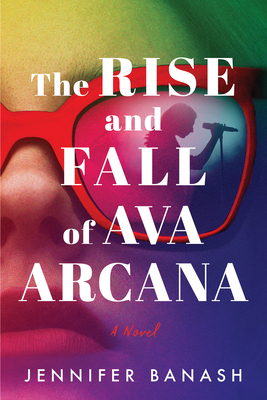 The Rise and Fall of Ava Arcana - Jennifer Banash
