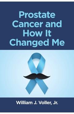 Coperta cărții 'Prostate Cancer and How It Changed Me - William J. Voller'