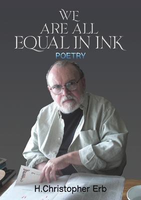We Are All Equal in Ink - H. Christopher Erb