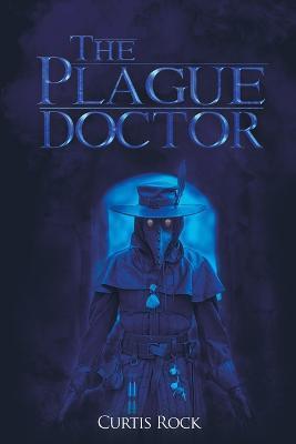 The Plague Doctor - Curtis Rock