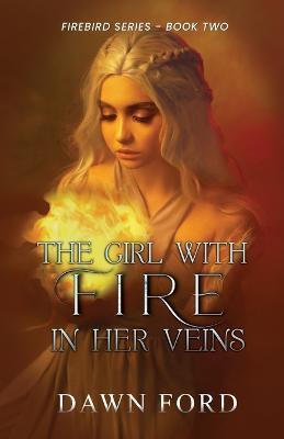 The Girl with Fire in Her Veins - Dawn Ford