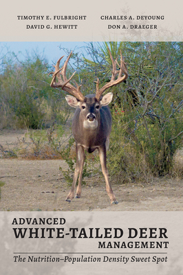Advanced White-Tailed Deer Management: The Nutrition-Population Density Sweet Spot - Timothy Edward Fulbright