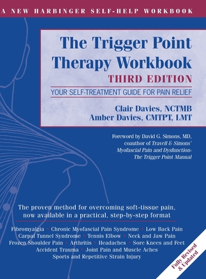 Trigger Point Therapy Workbook: Your Self-Treatment Guide for Pain Relief (A New Harbinger Self-Help Workbook) - Clare Davies Nctmb