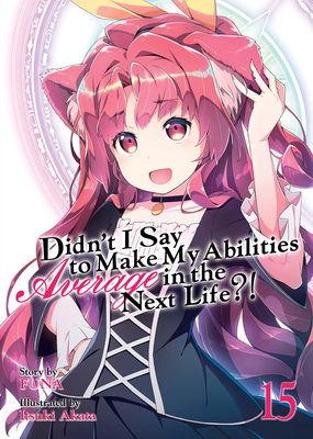 Didn't I Say to Make My Abilities Average in the Next Life?! (Light Novel) Vol. 15 - Funa