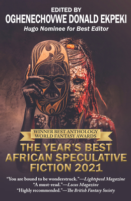 The Year's Best African Speculative Fiction (2021) - Oghenechovwe Donald Ekpeki