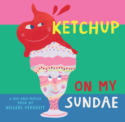 Ketchup on My Sundae - Nelleke Verhoeff