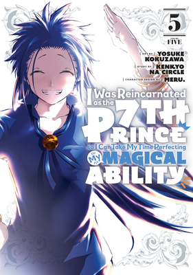 I Was Reincarnated as the 7th Prince So I Can Take My Time Perfecting My Magical Ability 5 - Yosuke Kokuzawa