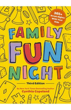 Family Fun Night: The Third Edition: 365+ Great Nights with Your Kids - Cynthia Copeland