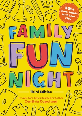 Family Fun Night: The Third Edition: 365+ Great Nights with Your Kids - Cynthia Copeland