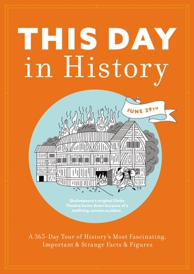 This Day in History: A 365-Day Tour of History's Most Fascinating, Important and Strange Facts and Figures - Cider Mill Press