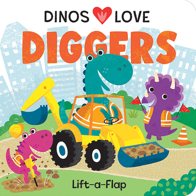 Dinos Love Diggers: Construction Lift-A-Flap - Cottage Door Press