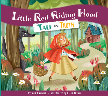 Little Red Riding Hood: Tale vs. Truth - Gina Kammer