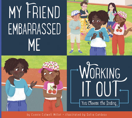 My Friend Embarrassed Me: Working It Out - Connie Colwell Miller