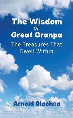The Wisdom of Great Granpa - Arnold Olachea