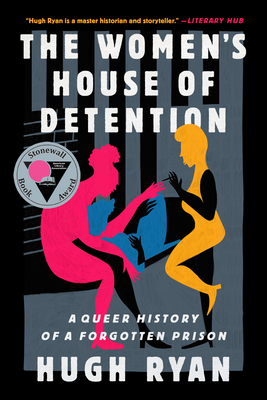 The Women's House of Detention: A Queer History of a Forgotten Prison - Hugh Ryan