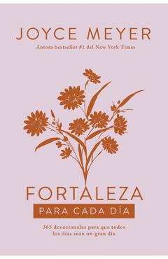 Poza produsului Fortaleza Para Cada Día: 365 Devocionales Para Que Todos Los Días Sean Un Gran D Ía / Strength for Each Day - Joyce Meyer