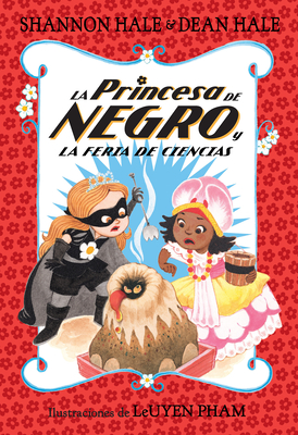 La Princesa de Negro Y La Feria de Ciencias / The Princess in Black and the Science Fair Scare - Shannon Hale