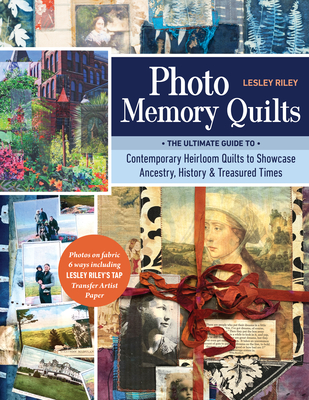 Coperta cărții 'Photo Memory Quilts: The Ultimate Guide to Contemporary Heirloom Quilts to Showcase Ancestry, History, & Treasured'