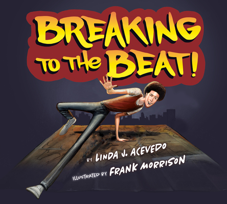Breaking to the Beat! - Linda J. Acevedo