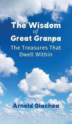 The Wisdom of Great Granpa - Arnold Olachea