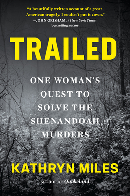 Trailed: One Woman's Quest to Solve the Shenandoah Murders - Kathryn Miles